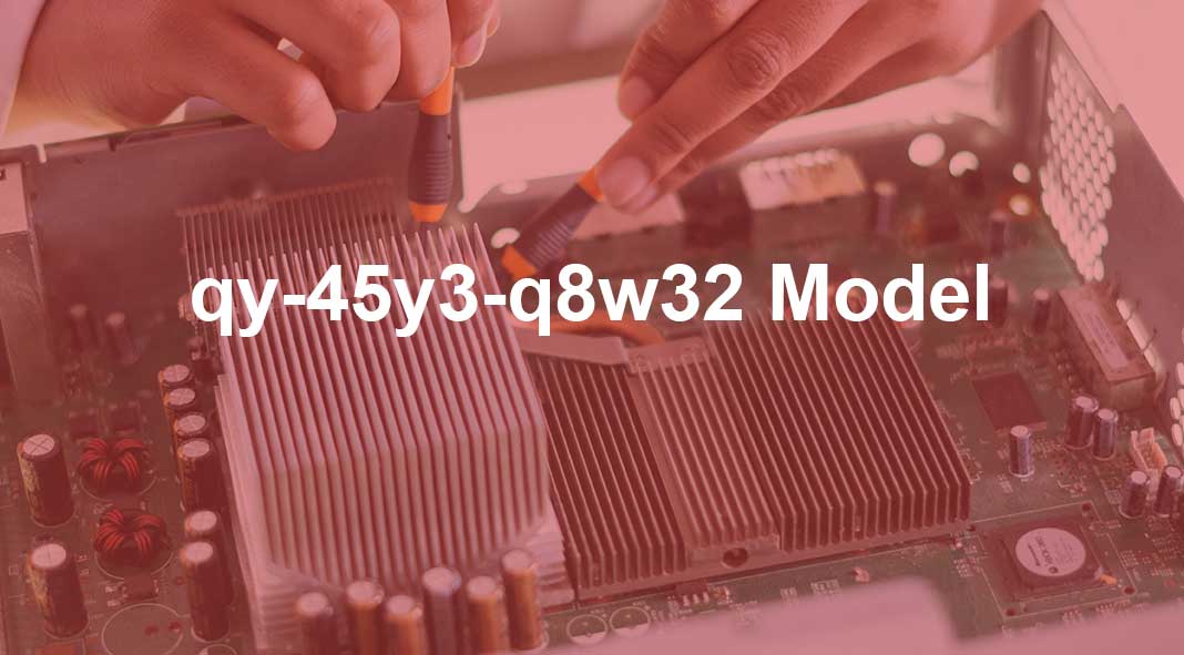 Why the QY-45Y3-Q8W32 Model Is Not Worth Buying – Full Breakdown